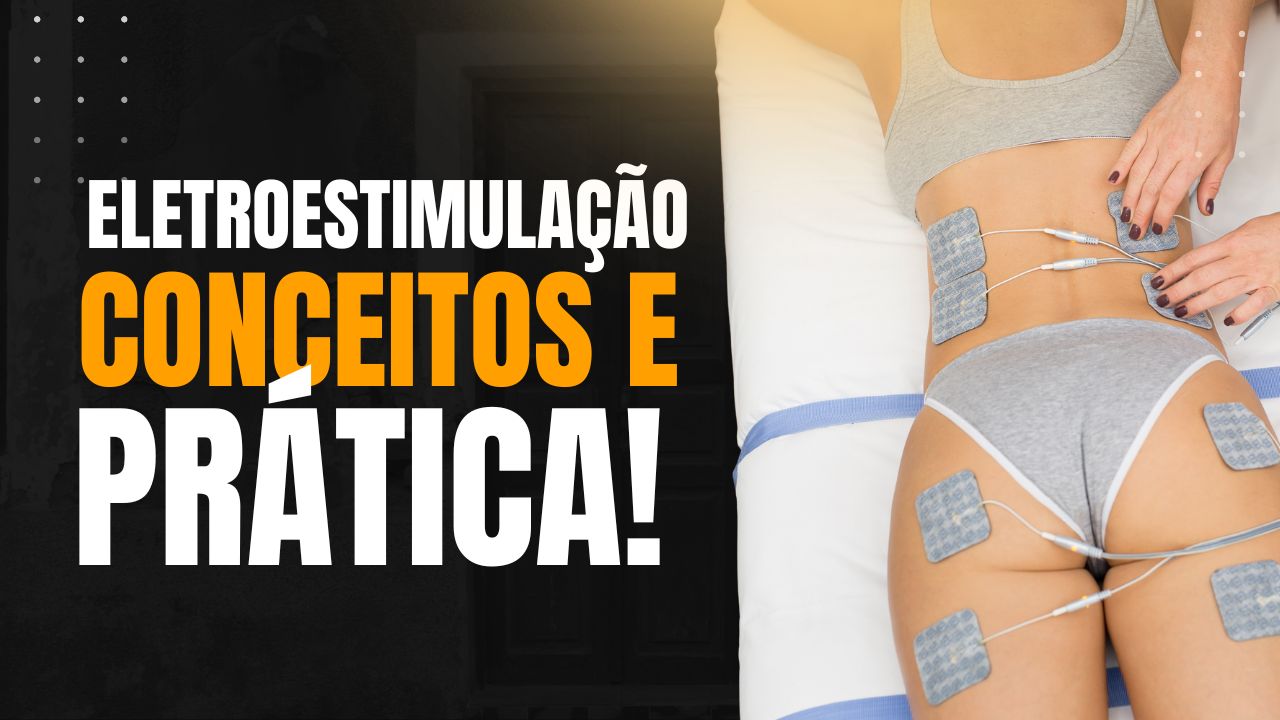 Eletroestimulação: Conceitos e Prática!